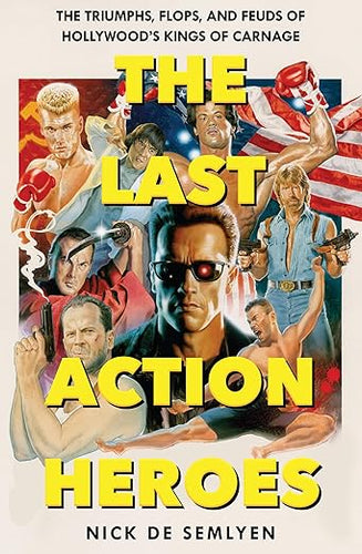 Nick De Semlyen: The Last Action Heroes