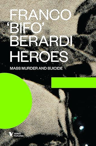 Franco 'Bifo' Berardi: Heroes