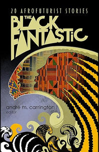 andré m. carrington: The Black Fantastic