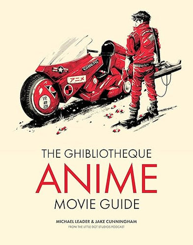 Michael Leader & Jake Cunningham: The Ghibliotheque Anime Movie Guide