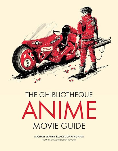 Michael Leader & Jake Cunningham: The Ghibliotheque Anime Movie Guide