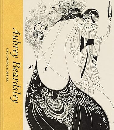 Aubrey Beardsley: Decadence and Desire