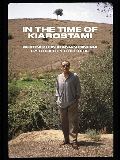 Godfrey Cheshire: In the Time of Kiarostami
