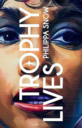 Philippa Snow: Trophy Lives: On the Celebrity as an Art Object
