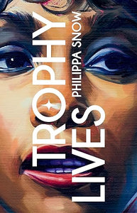 Philippa Snow: Trophy Lives: On the Celebrity as an Art Object