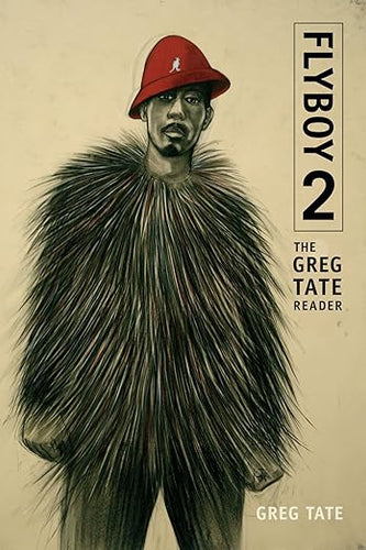 Greg Tate: Flyboy 2: The Greg Tate Reader