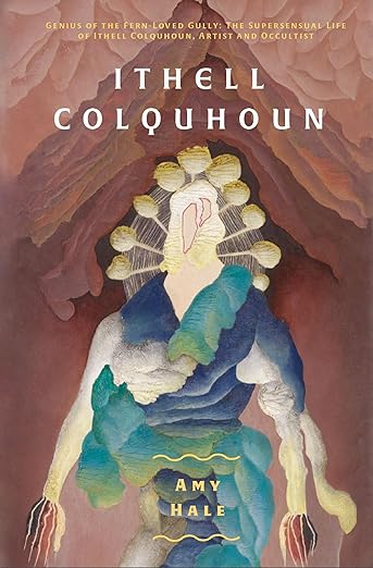 Amy Hale: Ithell Colquhoun: Genius of The Fern Loved Gully