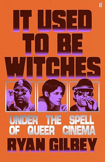 Ryan Gilbey: It Used To Be Witches