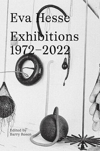 Eva Hesse: Exhibitions 1972-2022