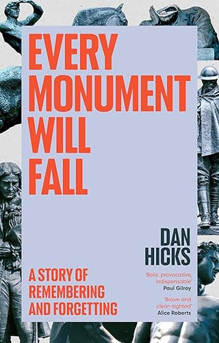 Dan Hicks: Every Monument Will Fall