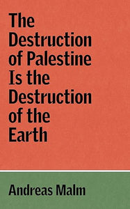 Andreas Malm: The Destruction of Palestine Is The Destruction of the Earth