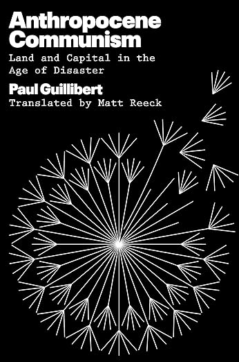 Paul Guillibert: Anthropocene Communism