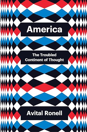 Avital Ronell: America, The Troubled Continent of Thought