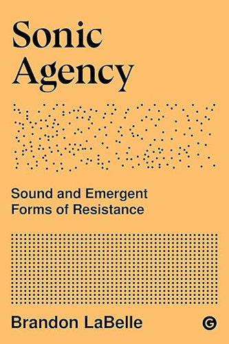 Brandon LaBelle: Sonic Agency