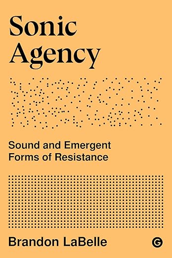 Brandon LaBelle: Sonic Agency