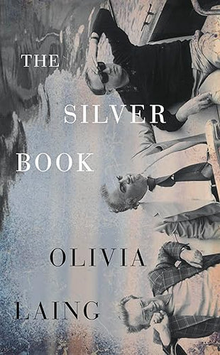 Olivia Laing: The Silver Book