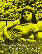 Taking Back Our Space: Photographic Perspectives