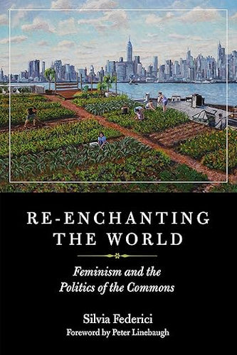 Silvia Federici: Re-enchanting the World