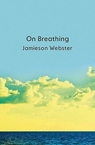Jamieson Webster: On Breathing