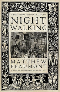 Matthew Beaumont: Night Walking