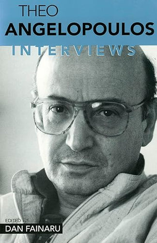 Dan Fainaru: The Theo Angelopoulos Interviews