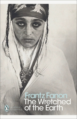 Fanon Frantz: Wretched of the Earth