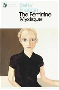 Betty Friedan: The Feminine Mystique