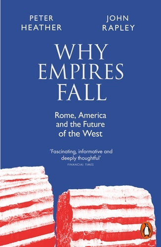 Peter Heather & John Rapley: Why Empires Fall