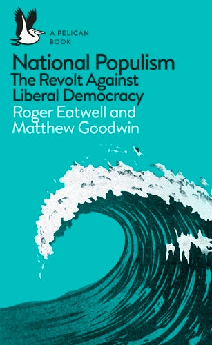 Roger Eatwell and Matthew Goodwin: National Populism
