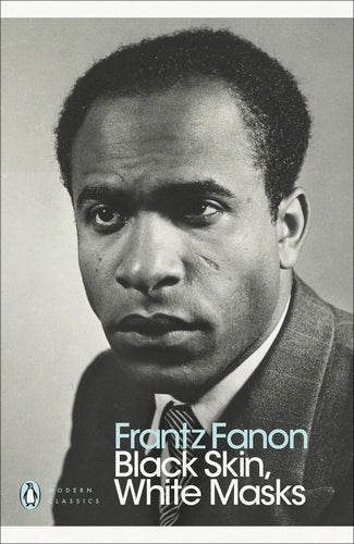 Fanon Frantz: Black Skin White Masks