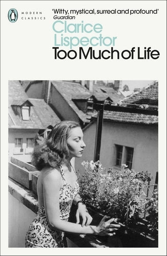 Clarice Lispector: Too Much of Life