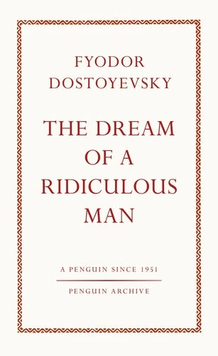 Fyodor Dostoyevsky: The Dream of a Ridiculous Man