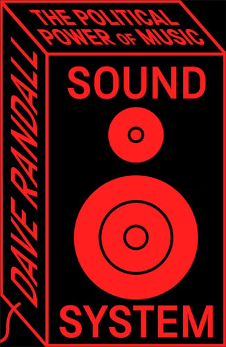Dave Randall: Sound System: The Political Power of Music