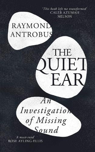 Raymond Antrobus: The Quiet Ear