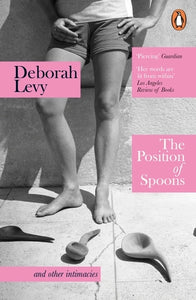 Deborah Levy: The Position of Spoons