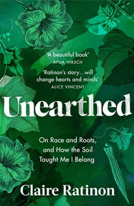 Claire Ratinon: Unearthed