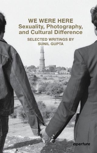 Sunil Gupta: We Were Here