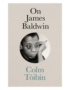 Colm Tóibín: On James Baldwin