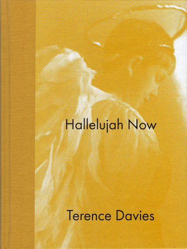 Terence Davies: Hallelujah Now