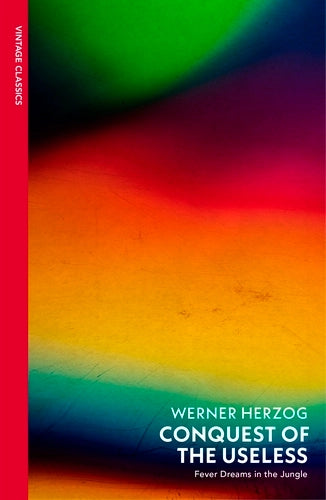 Werner Herzog: Conquest of the Useless