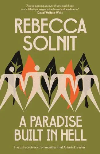 Rebecca Solnit: A Paradise Built In Hell