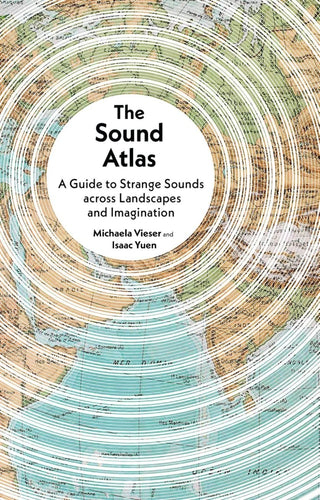 Michaela Vieser and Isaac Yuen: The Sound Atlas