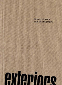 Exteriors: Annie Ernaux and Photography