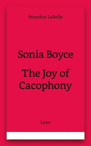 Brandon LaBelle: Sonia Boyce - The Joy of Cacophony