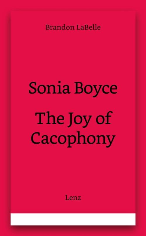 Brandon LaBelle: Sonia Boyce - The Joy of Cacophony