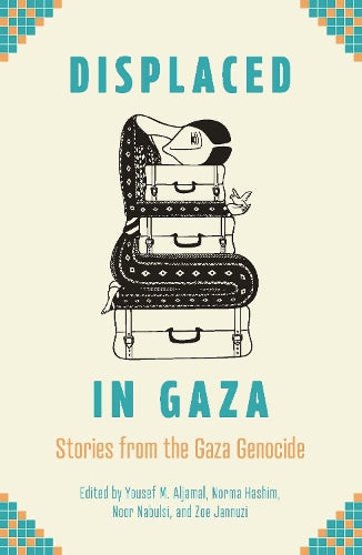 Various: Displaced in Gaza: Stories from the Gaza Genocide