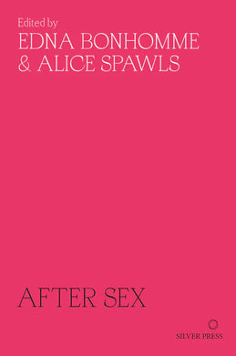 Edna Bonhomme & Alice Spawls: After Sex