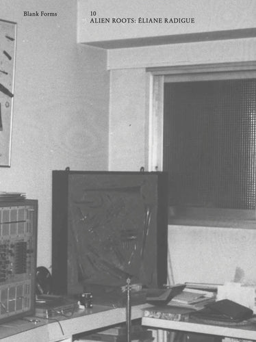 Blank Forms 10: Éliane Radigue: Alien Routes