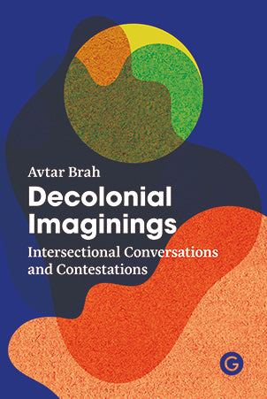 Avtar Brah: Decolonial Imaginings: Intersectional Conversations and Contestations