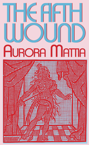 Aurora Mattia: The Fifth Wound